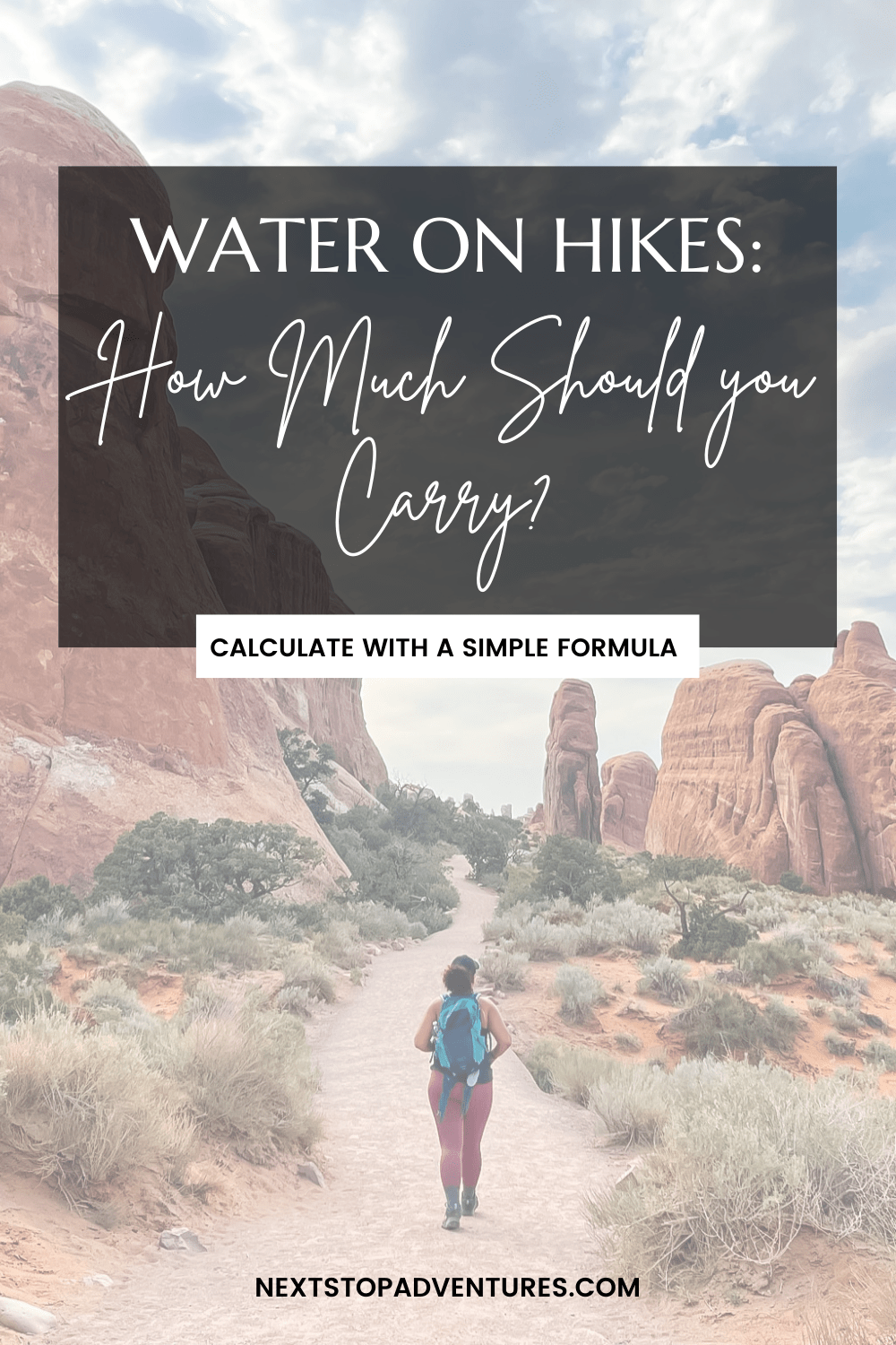 How To Calculate The Amount Of Water To Bring On Hikes - Next Stop ...